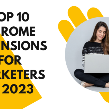 Top 10 Chrome Extensions for Marketers in 2023